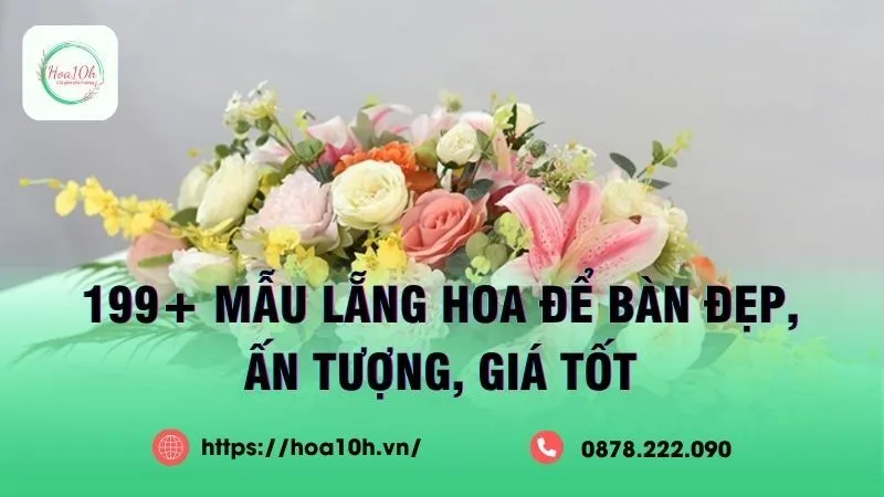 Mua lẵng hoa để bàn giá rẻ, mẫu mới nhất tại Hoa 10h Đà Nẵng
