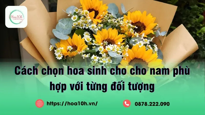 Chọn hoa sinh nhật cho nam cũng cần cầu kì và sự phù hợp